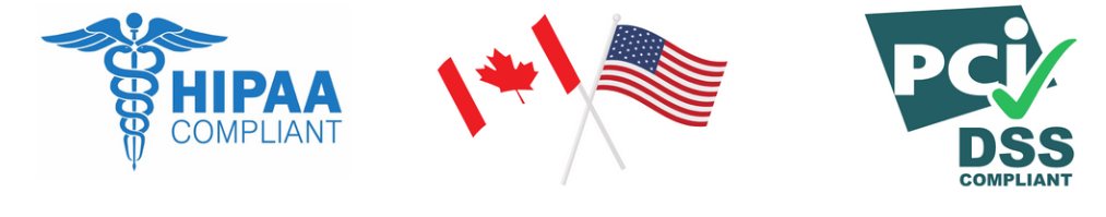 HIPAA Compliant, Canada and US operations, PCI DSS Compliant